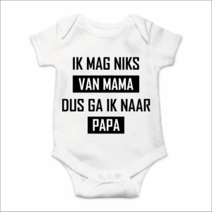 Rompertje met Tekst - Ik mag niks van Mama dus ga Naar Papa - wit/zwart